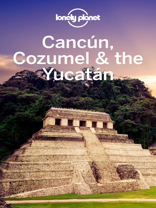 Title details for Lonely Planet Cancun, Cozumel & the Yucatan by Ashley Harrell - Wait list